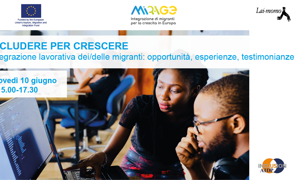 Includere per crescere. Integrazione lavorativa dei/delle migranti: opportunità, esperienze e testimonianze